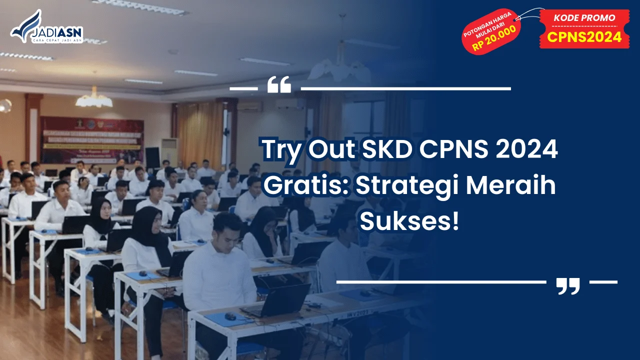 Try Out SKD CPNS 2024 Gratis: Strategi Meraih Sukses!