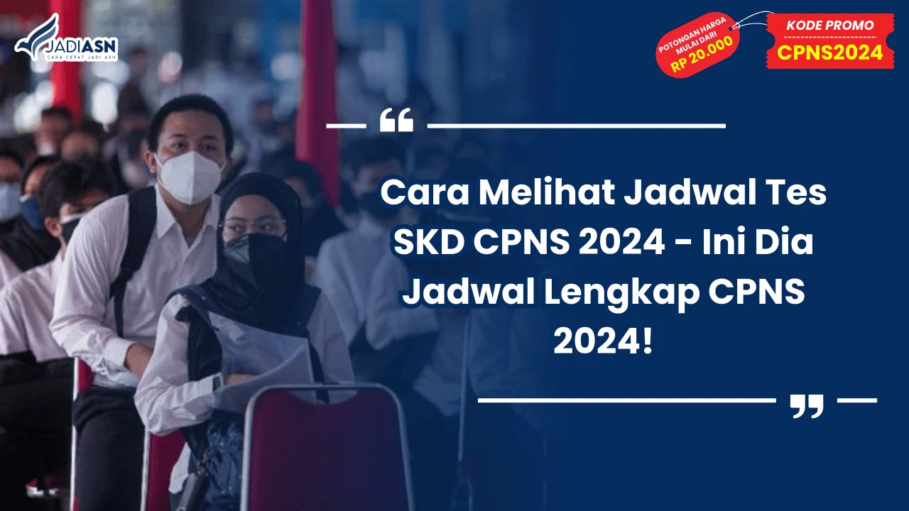 Cara Melihat Jadwal Tes SKD CPNS 2024 - Ini Dia Jadwal Lengkap CPNS 2024!