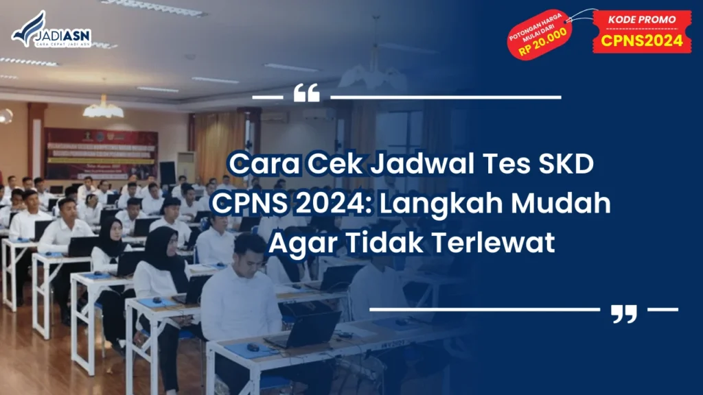 Cara Cek Jadwal Tes SKD CPNS 2024: Langkah Mudah Agar Tidak Terlewat