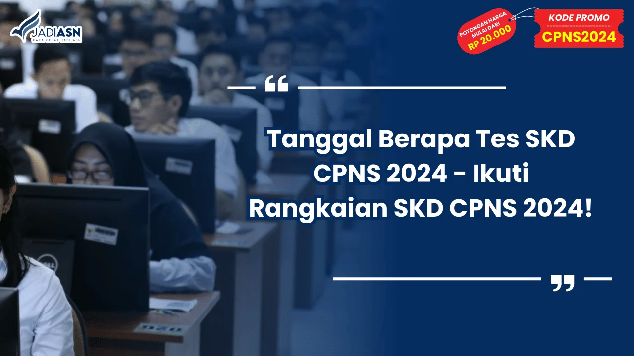 Tanggal Berapa Tes SKD CPNS 2024 - Ikuti Rangkaian SKD CPNS 2024!