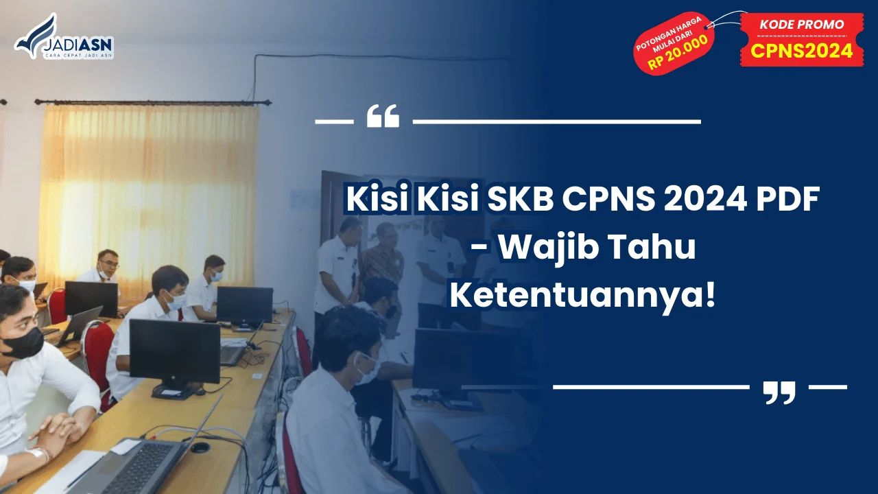 Kisi Kisi SKB CPNS 2024 PDF - Wajib Tahu Ketentuannya!