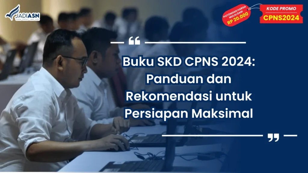 Buku SKD CPNS 2024: Panduan dan Rekomendasi untuk Persiapan Maksimal