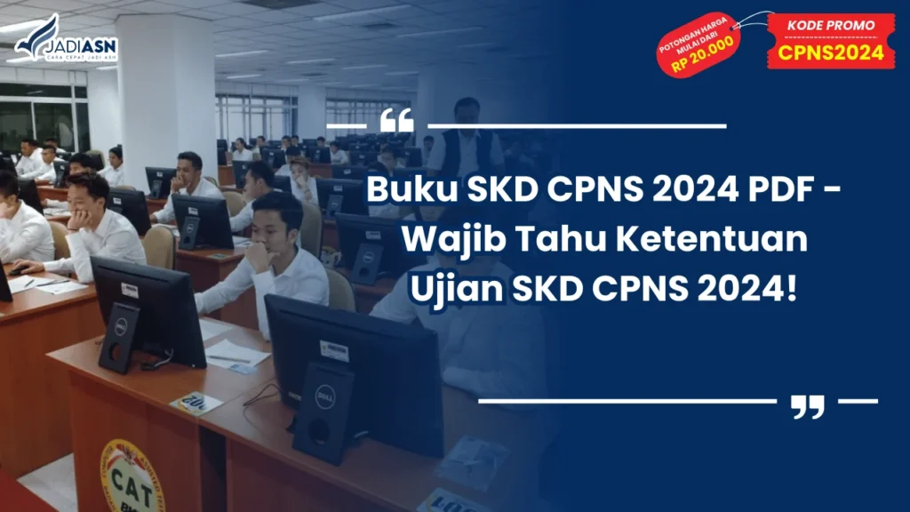 Buku SKD CPNS 2024 PDF - Wajib Tahu Ketentuan Ujian SKD CPNS 2024!