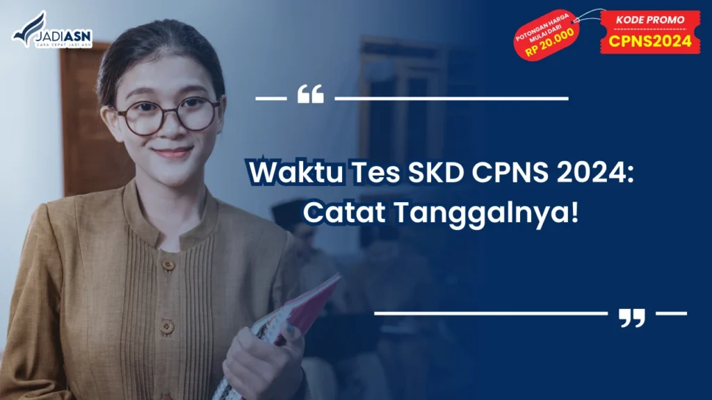 Waktu Tes SKD CPNS 2024: Catat Tanggalnya!