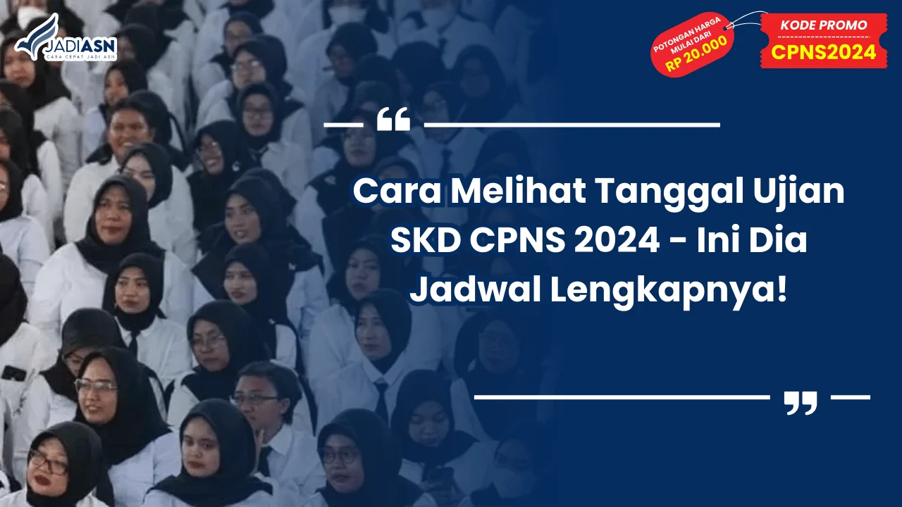Cara Melihat Tanggal Ujian SKD CPNS 2024 - Ini Dia Jadwal Lengkapnya!