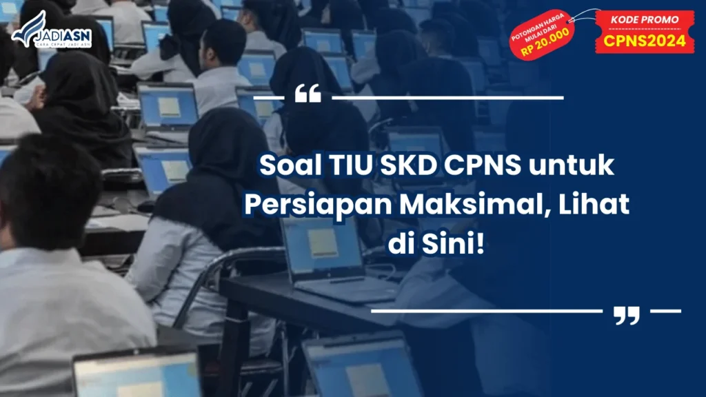 Soal TIU SKD CPNS untuk Persiapan Maksimal, Lihat di Sini!