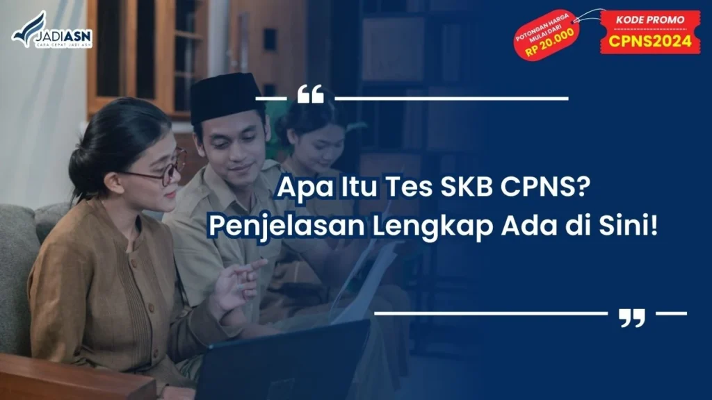 Apa Itu Tes SKB CPNS
