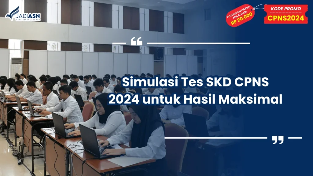 Simulasi Tes SKD CPNS 2024 untuk Hasil Maksimal