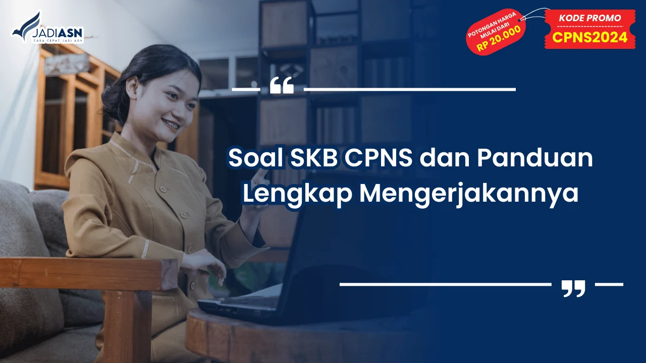 Soal SKB CPNS dan Panduan Lengkap Mengerjakannya