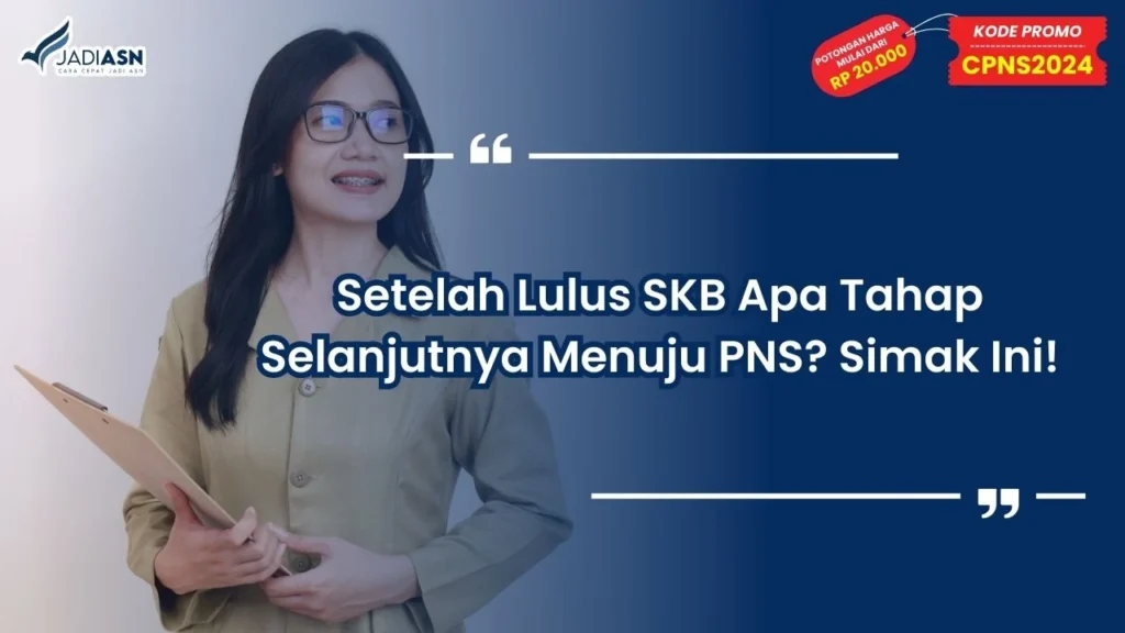 Setelah Lulus SKB Apa Tahap Selanjutnya