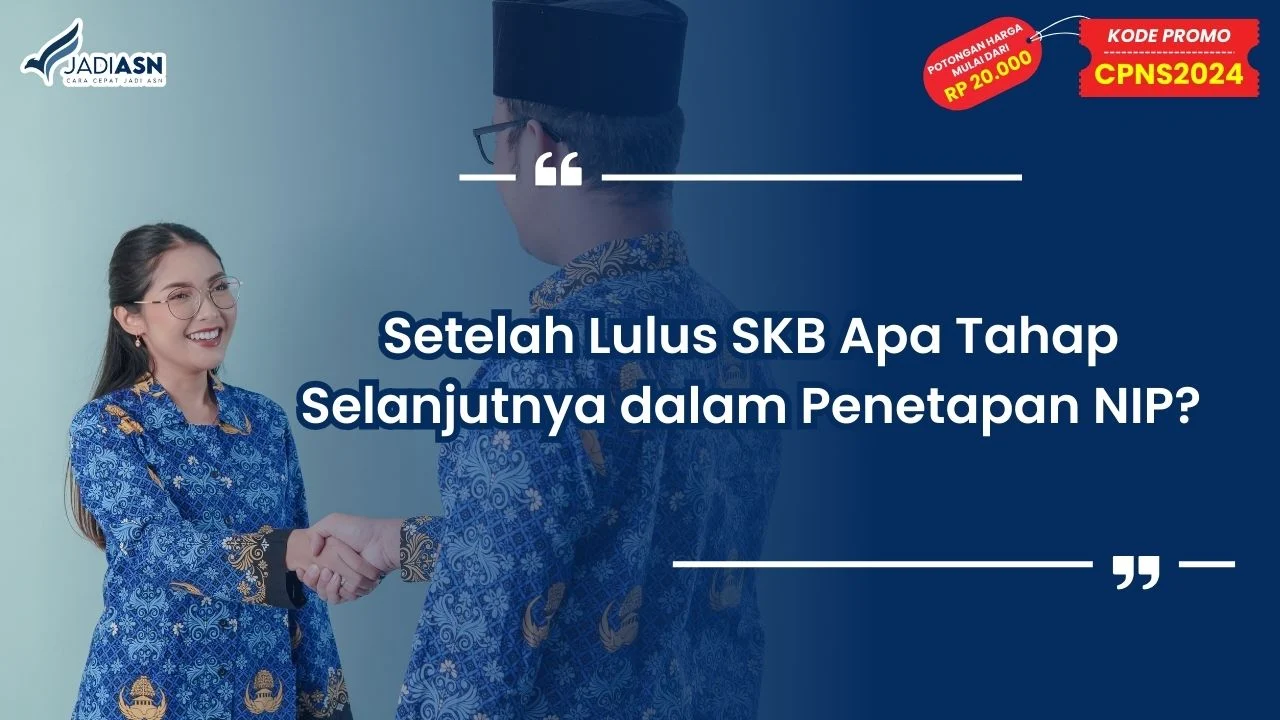 Setelah Lulus SKB Apa Tahap Selanjutnya