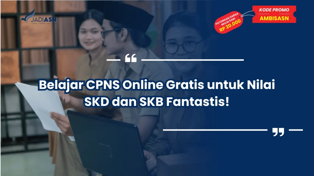 Belajar CPNS Online Gratis untuk Nilai SKD dan SKB Fantastis!