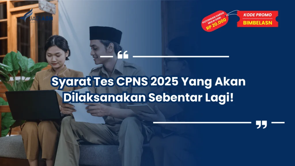 Syarat Tes CPNS 2025 Yang Akan Dilaksanakan Sebentar Lagi!