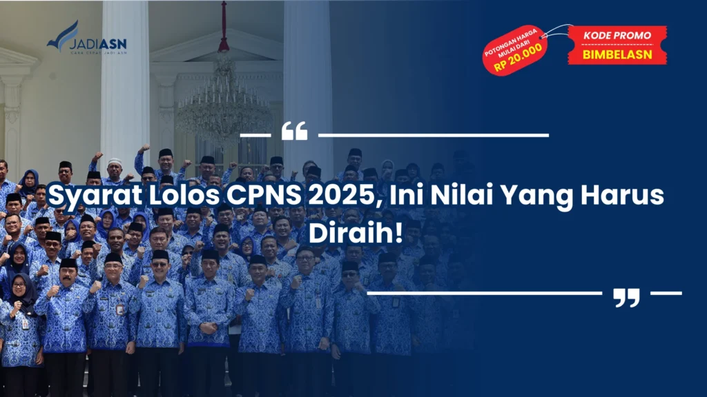 Syarat Lolos CPNS 2025, Ini Nilai Yang Harus Diraih!