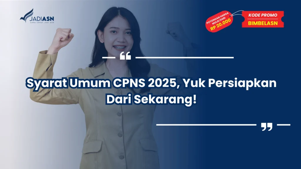 Syarat Umum CPNS 2025, Yuk Persiapkan Dari Sekarang!