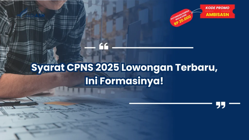 Syarat CPNS 2025 Lowongan Terbaru, Ini Formasinya!