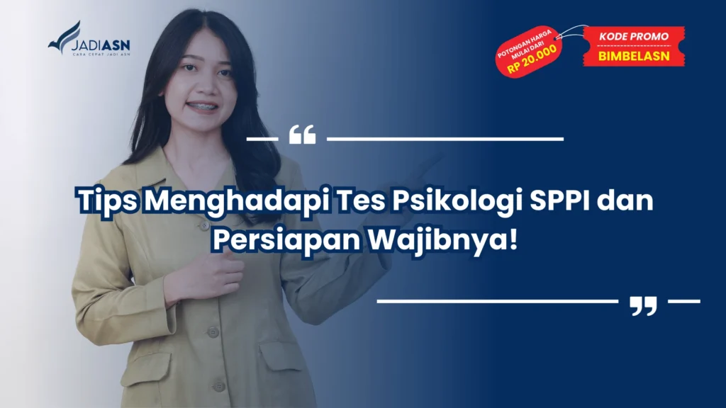 Tips Menghadapi Tes Psikologi SPPI dan Persiapan Wajibnya!