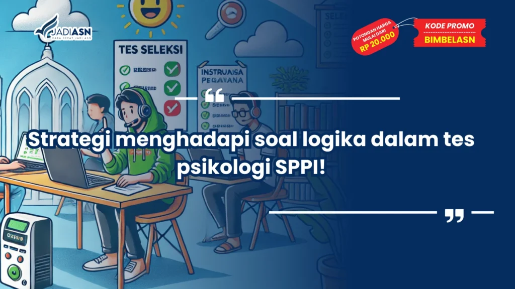 Strategi menghadapi soal logika dalam tes psikologi SPPI - Tes psikologi SPPI (Sarjana Penggerak Pembangunan Indonesia) merupakan salah satu tahap seleksi yang penting dalam proses rekrutmen.
