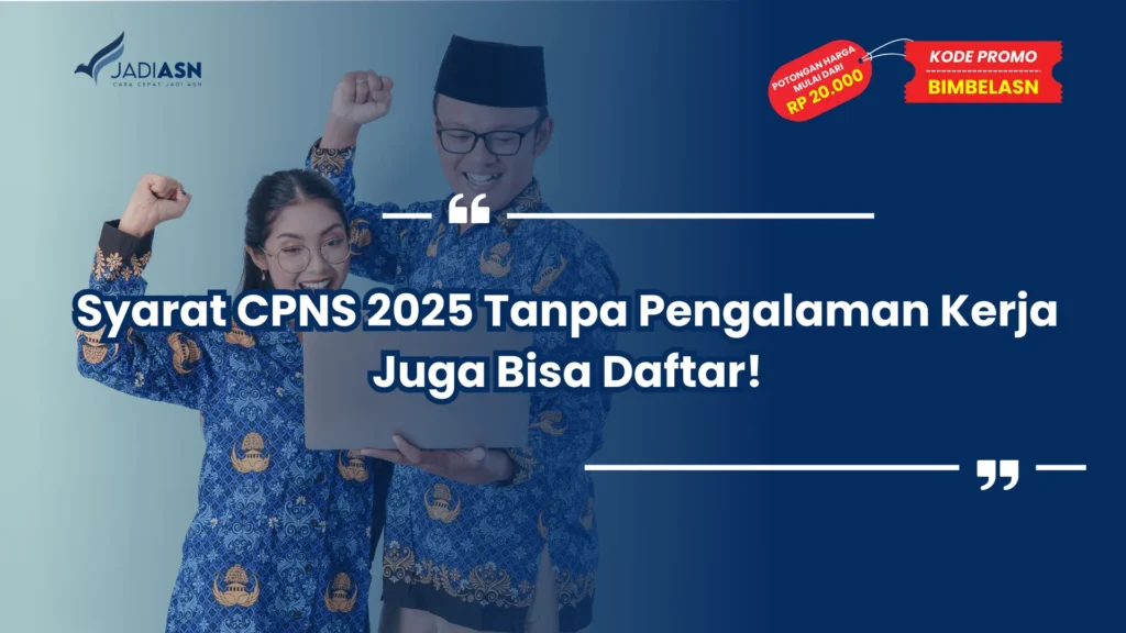Syarat CPNS 2025 Tanpa Pengalaman Kerja Juga Bisa Daftar!