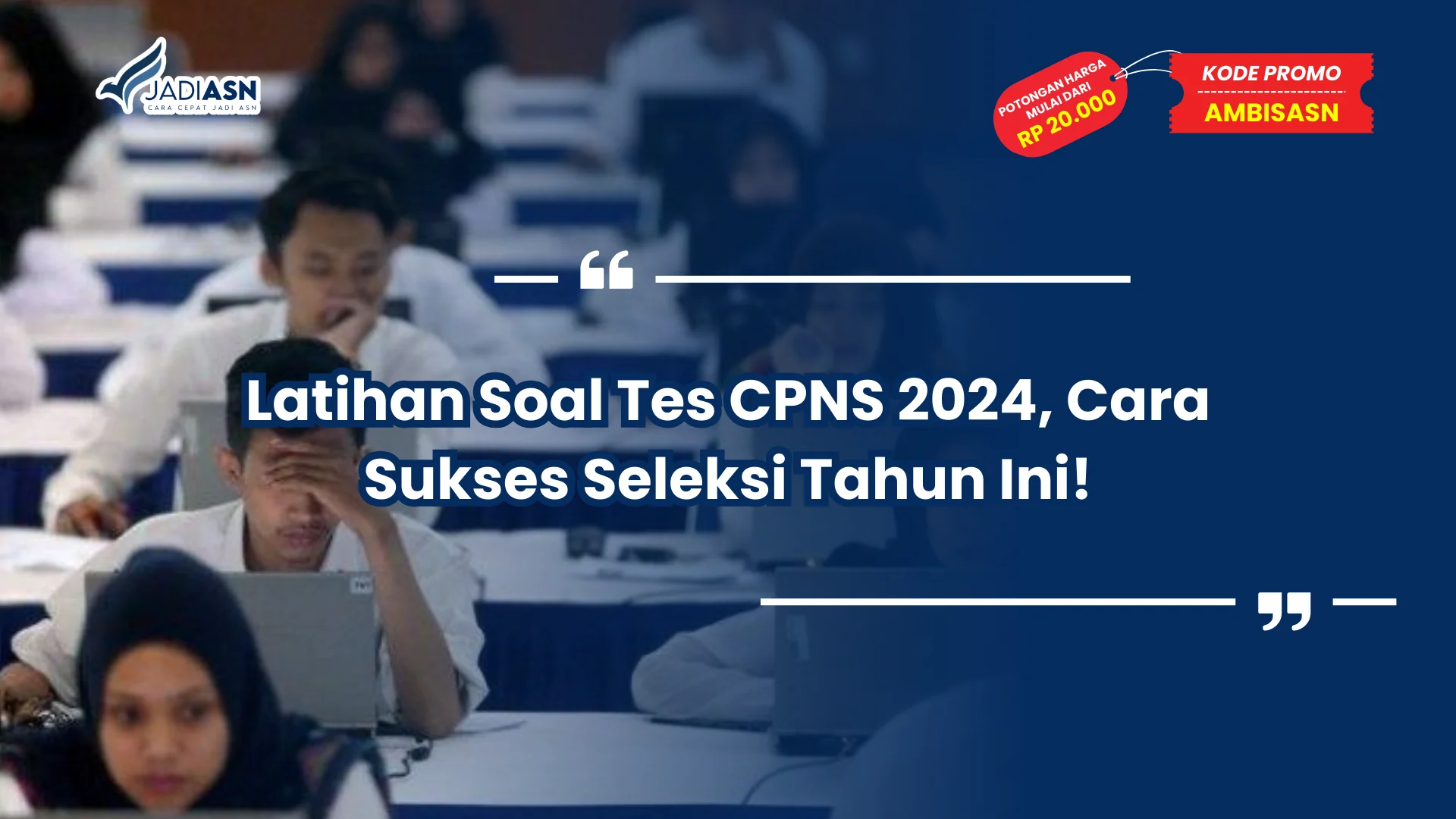 Latihan Soal Tes CPNS 2024, Cara Sukses Seleksi Tahun Ini!