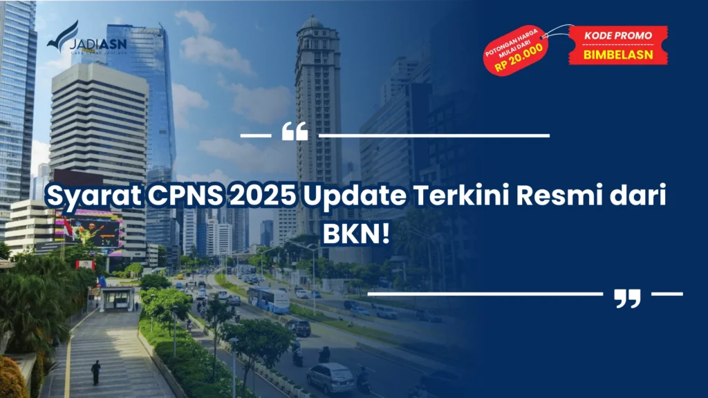 Syarat CPNS 2025 Update Terkini Resmi dari BKN!