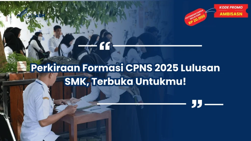 Perkiraan Formasi CPNS 2025 Lulusan SMK, Terbuka Untukmu!