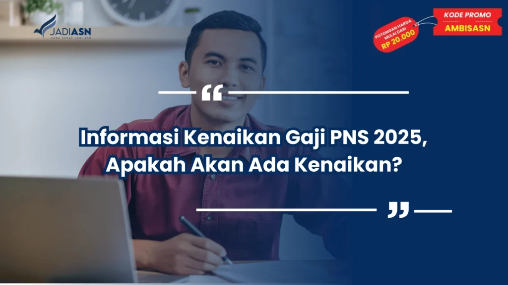 Informasi Kenaikan Gaji PNS 2025, Apakah Akan Ada Kenaikan?