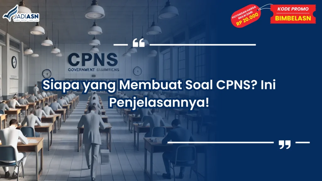 Siapa yang Membuat Soal CPNS