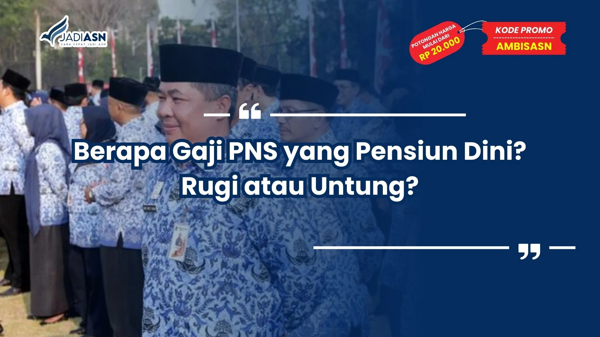 Berapa Gaji PNS yang Pensiun Dini