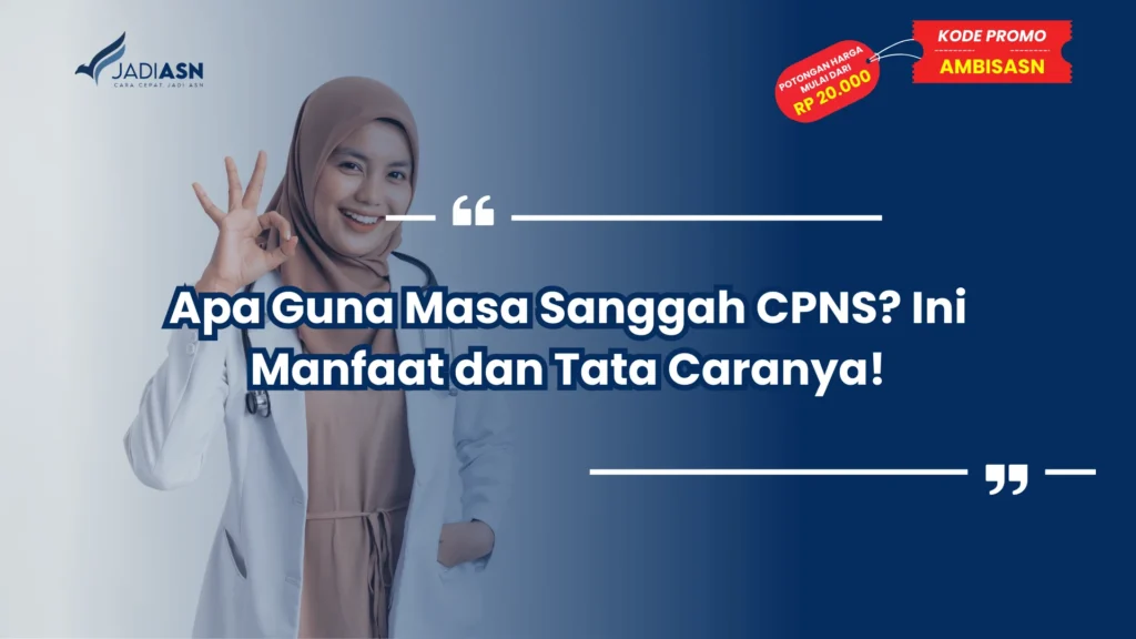 Apa Guna Masa Sanggah CPNS? Ini Manfaat dan Tata Caranya!