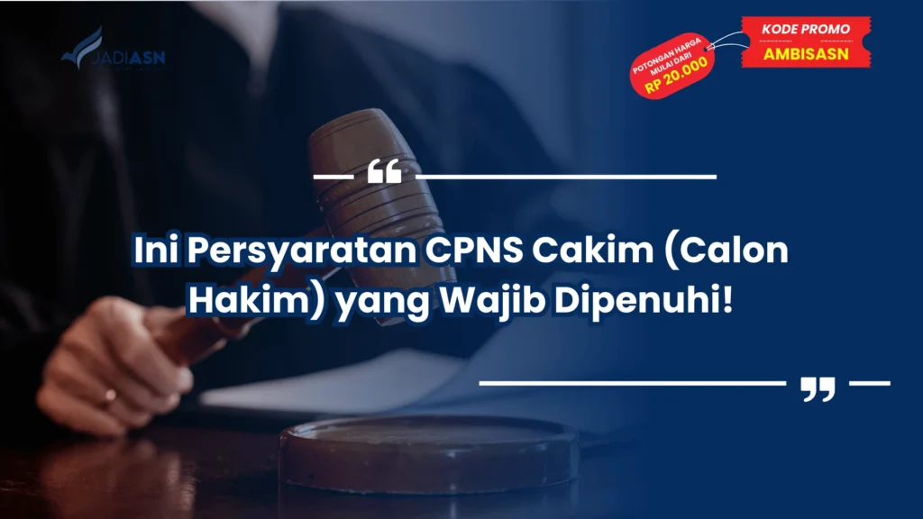 Ini Persyaratan CPNS Cakim (Calon Hakim) yang Wajib Dipenuhi!