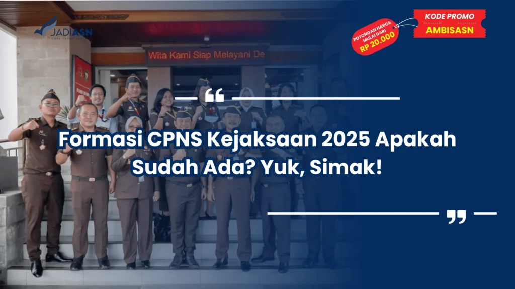 Formasi CPNS Kejaksaan 2025 Apakah Sudah Ada? Yuk, Simak!