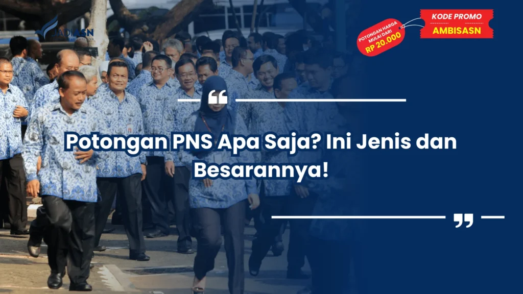 Potongan PNS Apa Saja? Ini Jenis dan Besarannya!