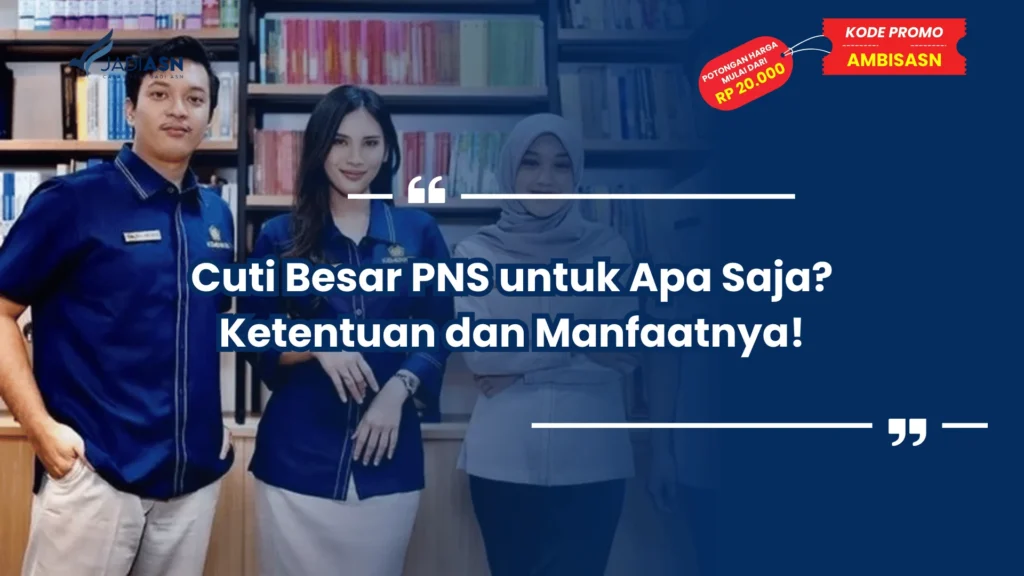 Cuti Besar PNS untuk Apa Saja? Ketentuan dan Manfaatnya!