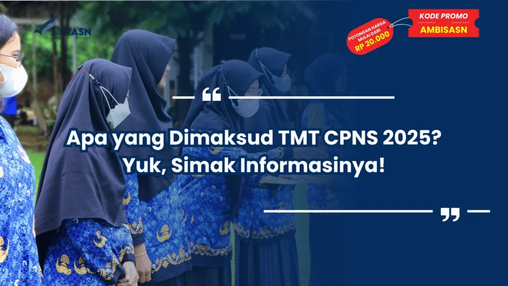 Apa yang Dimaksud TMT CPNS 2025? Yuk, Simak Informasinya!
