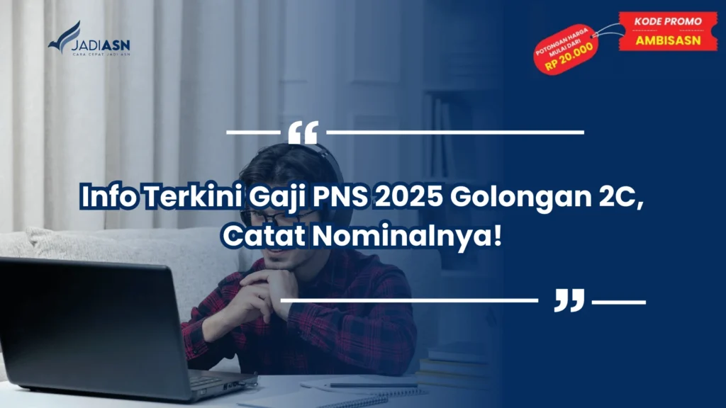 Info Terkini Gaji PNS 2025 Golongan 2C, Catat Nominalnya!