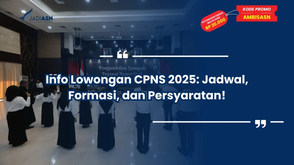 Info Lowongan CPNS 2025: Jadwal, Formasi, dan Persyaratan!