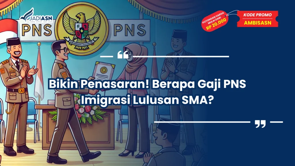 Berapa Gaji PNS Imigrasi Lulusan SMA