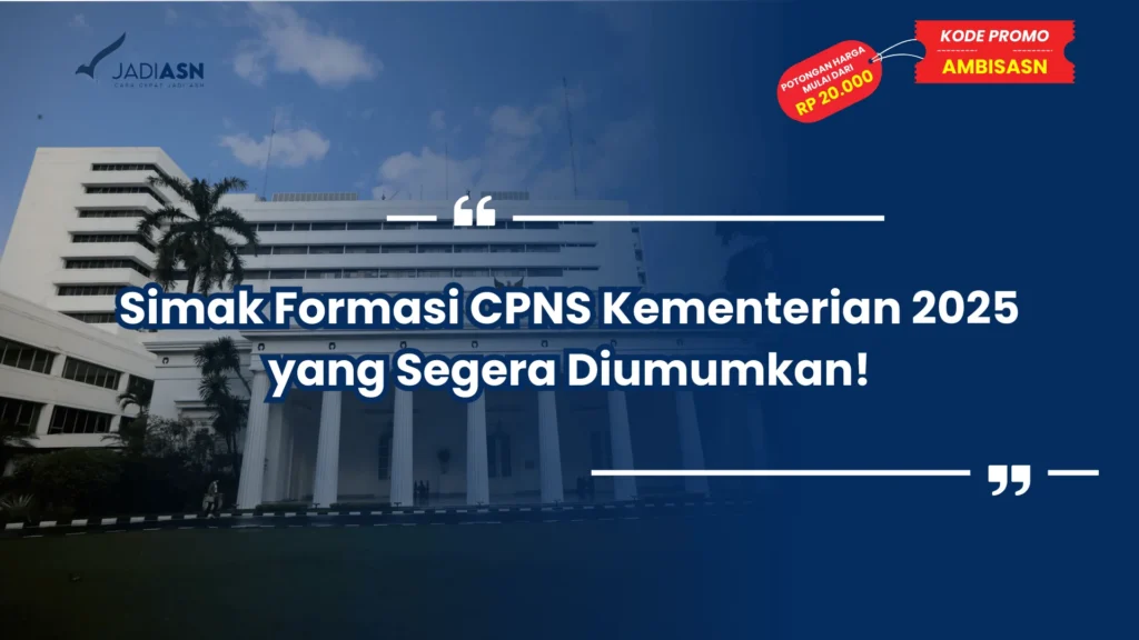 Simak Formasi CPNS Kementerian 2025 yang Segera Diumumkan!