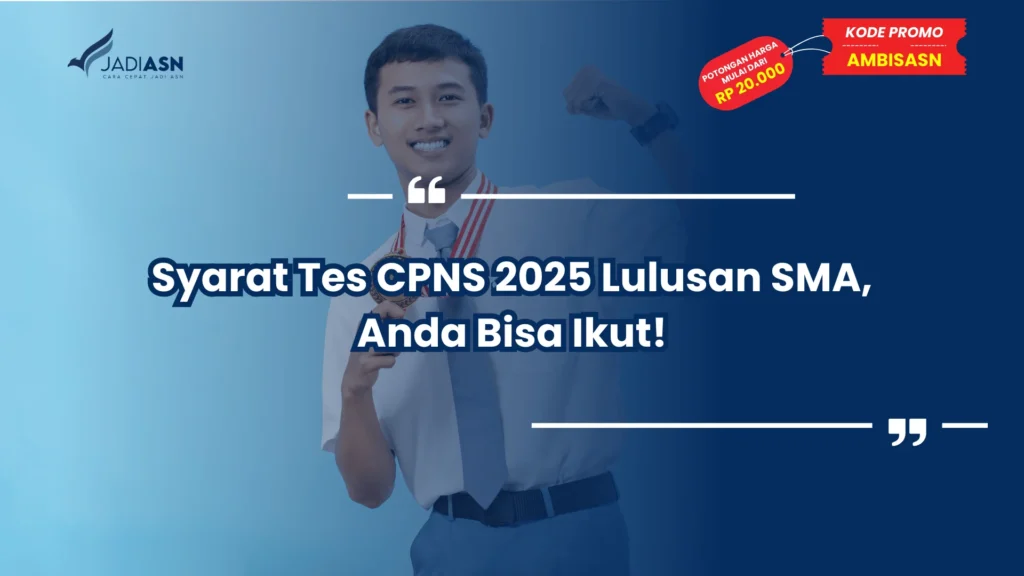 Syarat Tes CPNS 2025 Lulusan SMA, Anda Bisa Ikut!