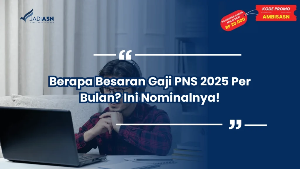 Berapa Besaran Gaji PNS 2025 Per Bulan? Ini Nominalnya!