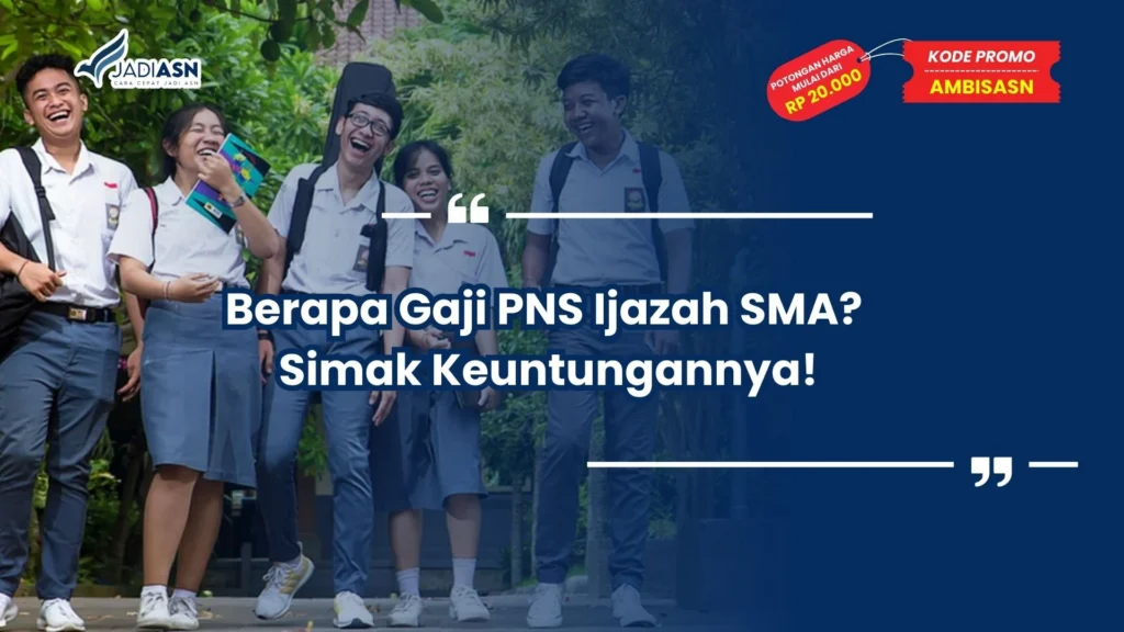 Berapa Gaji PNS Ijazah SMA?