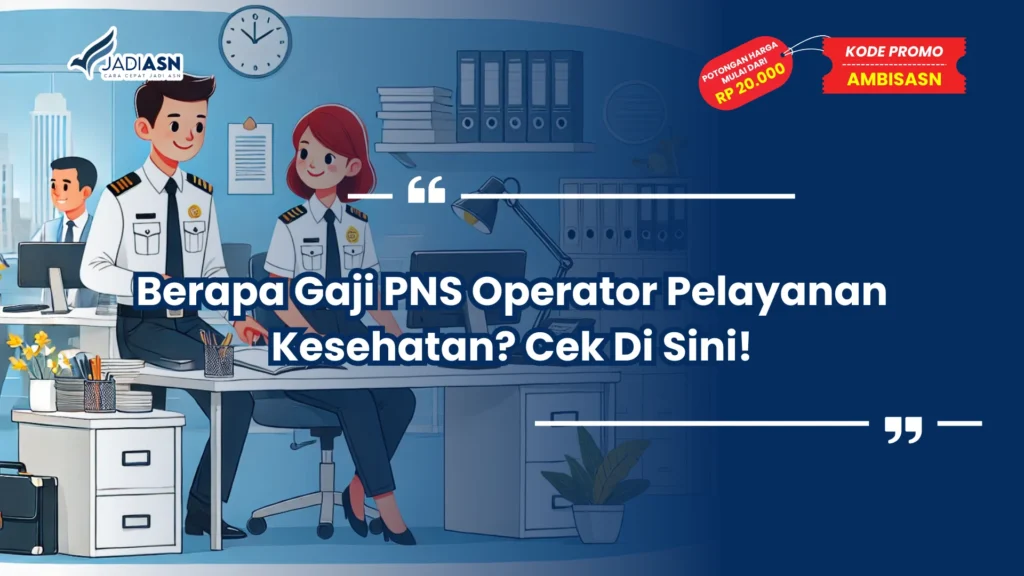 Berapa Gaji PNS Operator Pelayanan Kesehatan