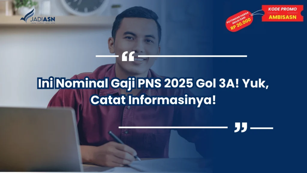 Ini Nominal Gaji PNS 2025 Gol 3A! Yuk, Catat Informasinya!
