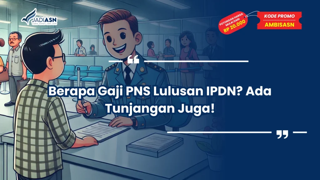 Berapa Gaji PNS Lulusan IPDN