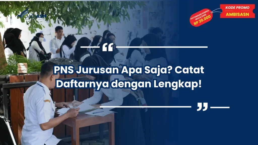 PNS Jurusan Apa Saja? Catat Daftarnya dengan Lengkap!