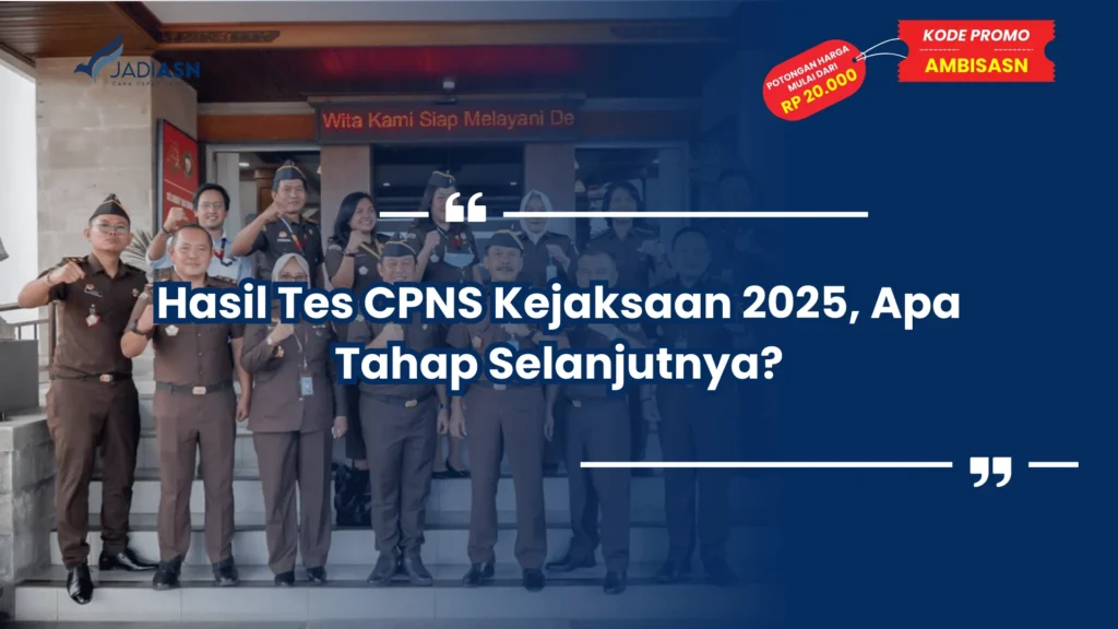 Hasil Tes CPNS Kejaksaan 2025, Apa Tahap Selanjutnya?