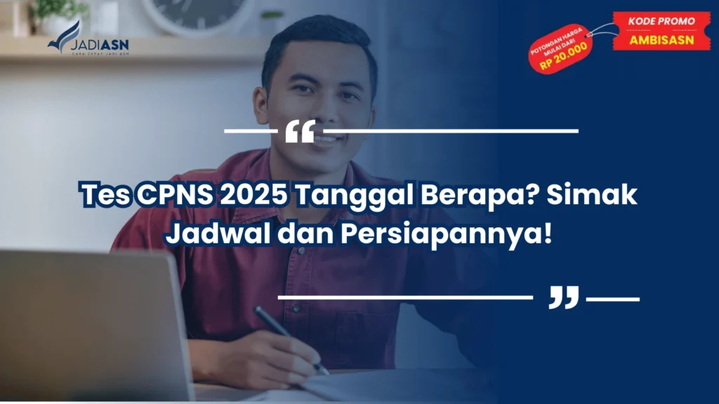 Tes CPNS 2025 Tanggal Berapa? Simak Jadwal dan Persiapannya!