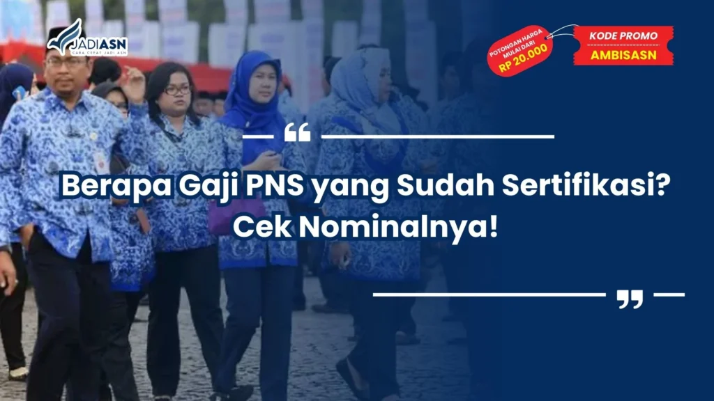 Berapa Gaji PNS yang Sudah Sertifikasi