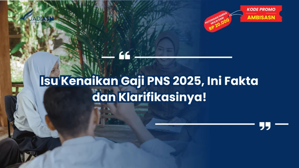 Isu Kenaikan Gaji PNS 2025, Ini Fakta dan Klarifikasinya!